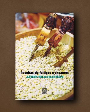 Receitas de feitiços e encantos Afro-Brasileiros